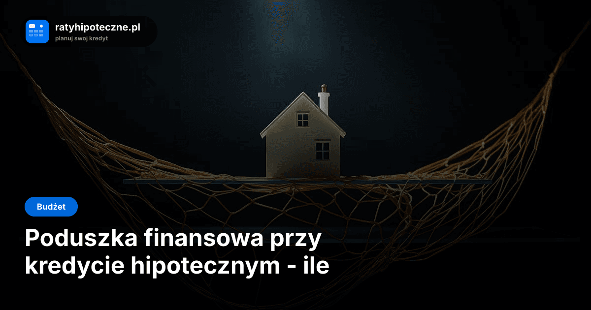 Poduszka finansowa przy kredycie hipotecznym
